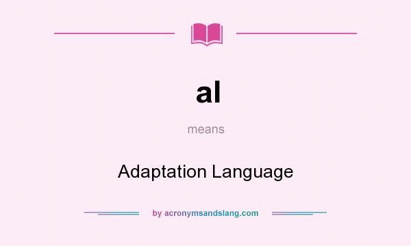 What does al mean? It stands for Adaptation Language