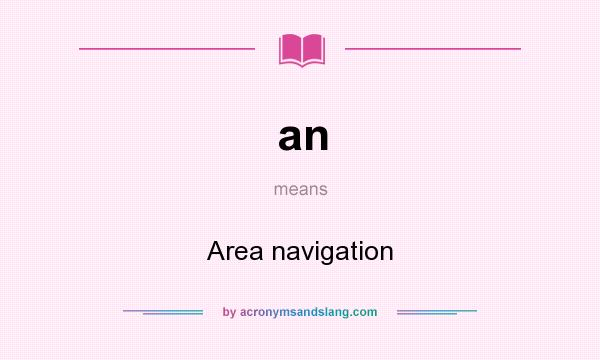 What does an mean? It stands for Area navigation
