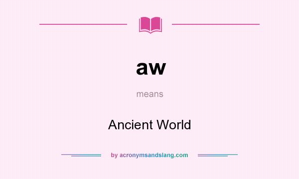 What does aw mean? It stands for Ancient World