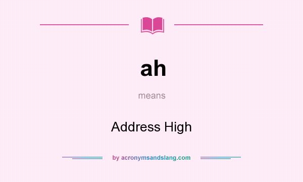 What does ah mean? It stands for Address High