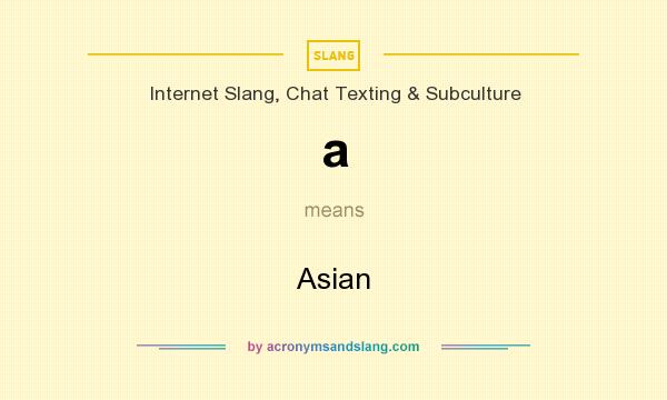 What does a mean? It stands for Asian