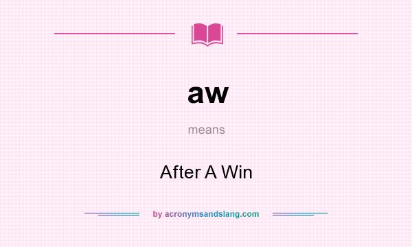What does aw mean? It stands for After A Win