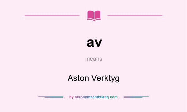 What does av mean? It stands for Aston Verktyg