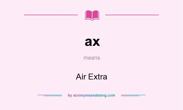 What does ax mean? It stands for Air Extra