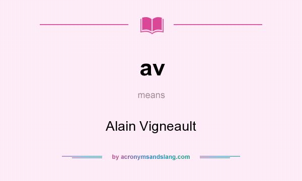 What does av mean? It stands for Alain Vigneault