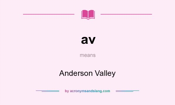 What does av mean? It stands for Anderson Valley