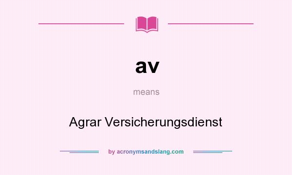 What does av mean? It stands for Agrar Versicherungsdienst