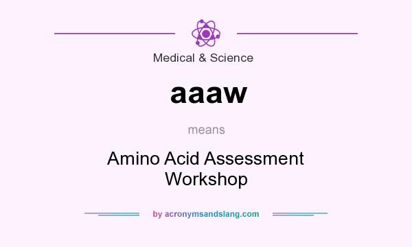 What does aaaw mean? It stands for Amino Acid Assessment Workshop