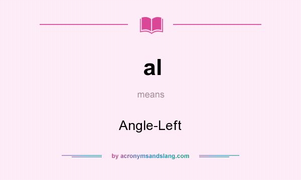 What does al mean? It stands for Angle-Left