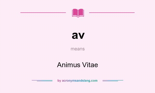 What does av mean? It stands for Animus Vitae