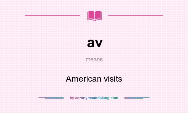 What does av mean? It stands for American visits