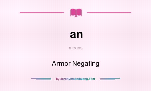 What does an mean? It stands for Armor Negating