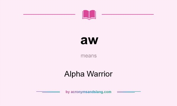 What does aw mean? It stands for Alpha Warrior