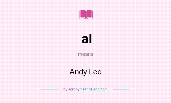 What does al mean? It stands for Andy Lee