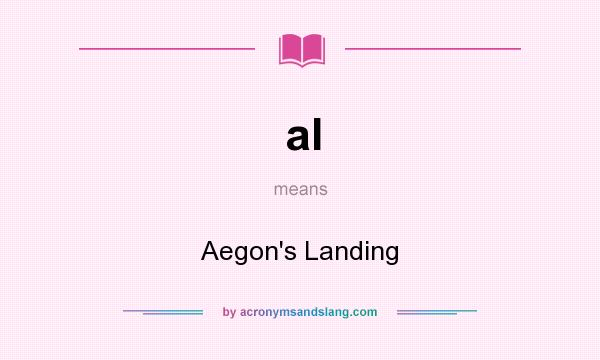 What does al mean? It stands for Aegon`s Landing