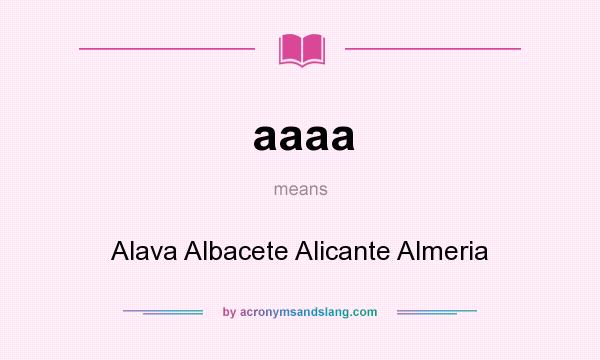 What does aaaa mean? It stands for Alava Albacete Alicante Almeria