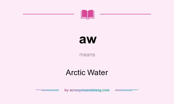 What does aw mean? It stands for Arctic Water