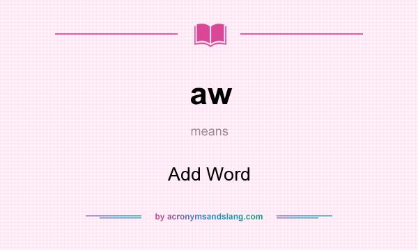 What does aw mean? It stands for Add Word