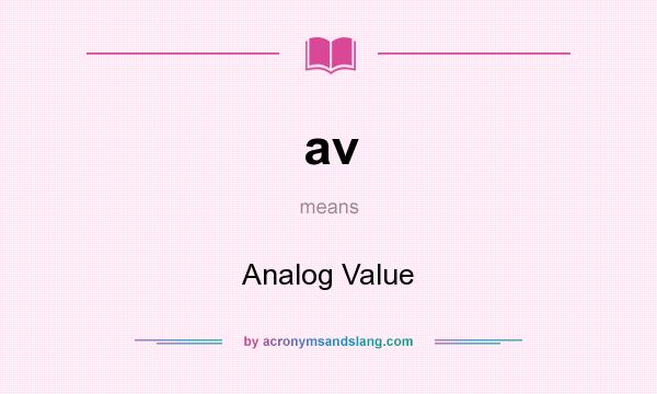 What does av mean? It stands for Analog Value