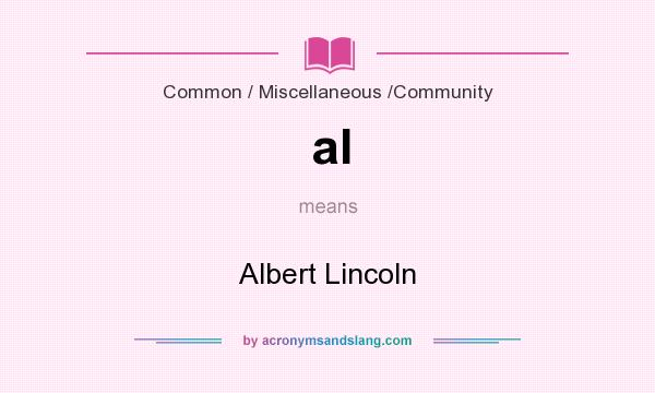 What does al mean? It stands for Albert Lincoln