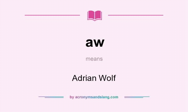 What does aw mean? It stands for Adrian Wolf