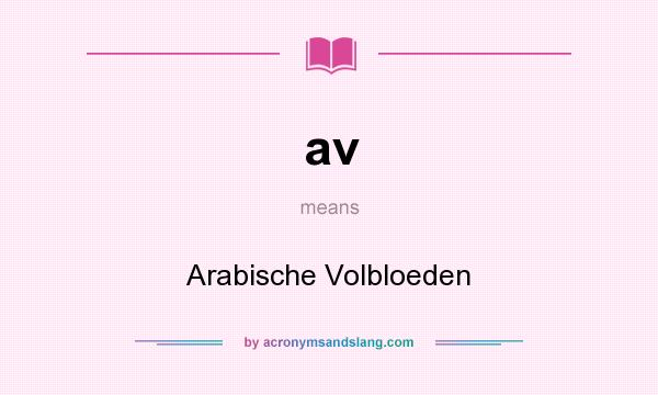 What does av mean? It stands for Arabische Volbloeden
