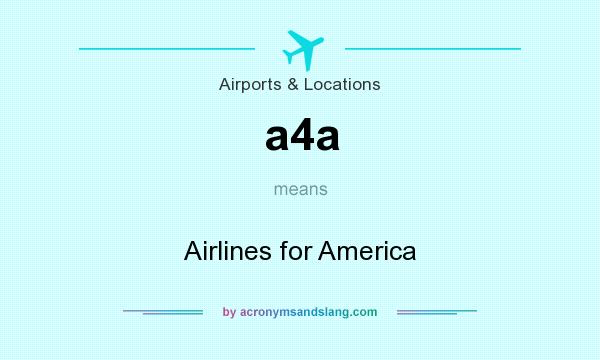 What does a4a mean? It stands for Airlines for America