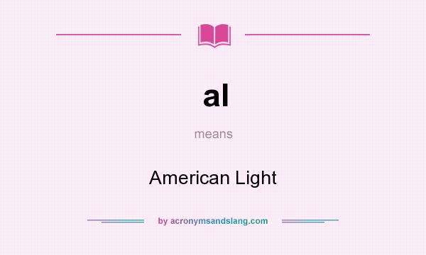 What does al mean? It stands for American Light