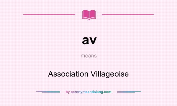 What does av mean? It stands for Association Villageoise
