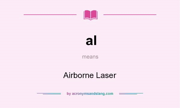 What does al mean? It stands for Airborne Laser
