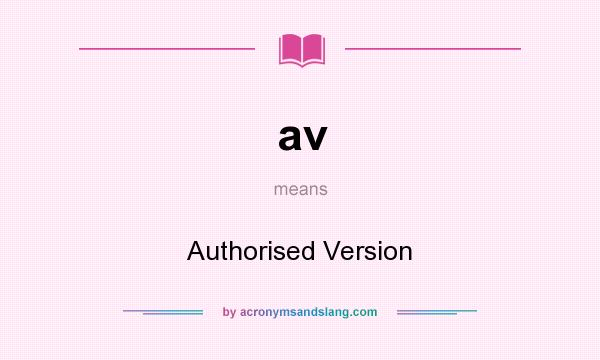 What does av mean? It stands for Authorised Version