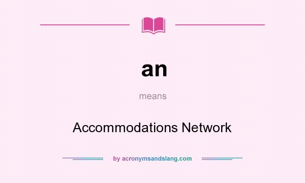 What does an mean? It stands for Accommodations Network