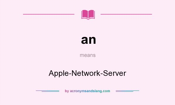What does an mean? It stands for Apple-Network-Server