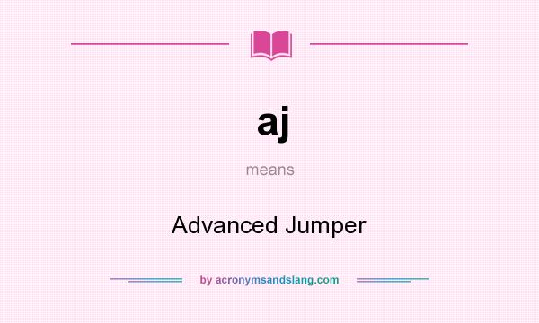 What does aj mean? It stands for Advanced Jumper