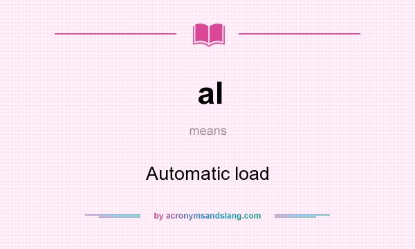 What does al mean? It stands for Automatic load