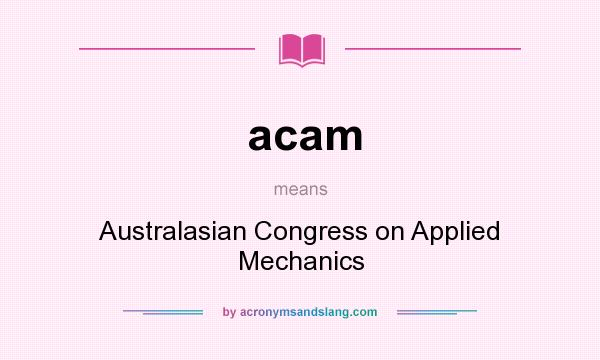 What does acam mean? It stands for Australasian Congress on Applied Mechanics