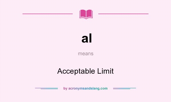 What does al mean? It stands for Acceptable Limit