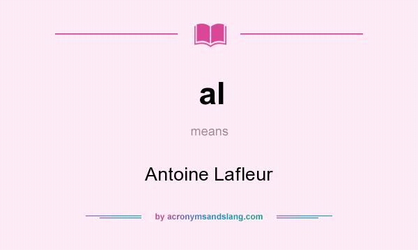 What does al mean? It stands for Antoine Lafleur
