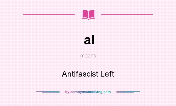 What does al mean? It stands for Antifascist Left