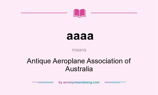 What does aaaa mean? It stands for Antique Aeroplane Association of Australia