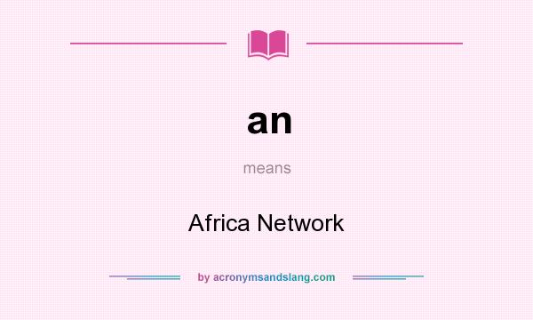 What does an mean? It stands for Africa Network