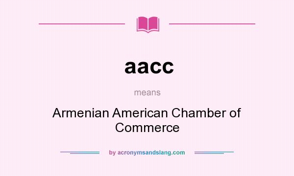 What does aacc mean? It stands for Armenian American Chamber of Commerce