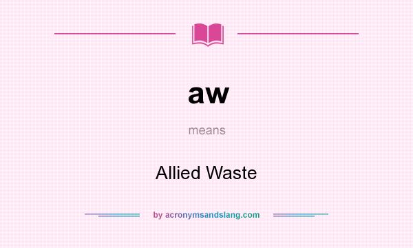 What does aw mean? It stands for Allied Waste