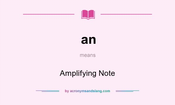 What does an mean? It stands for Amplifying Note