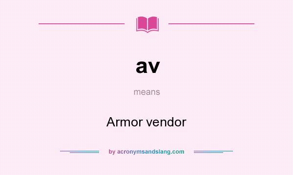 What does av mean? It stands for Armor vendor