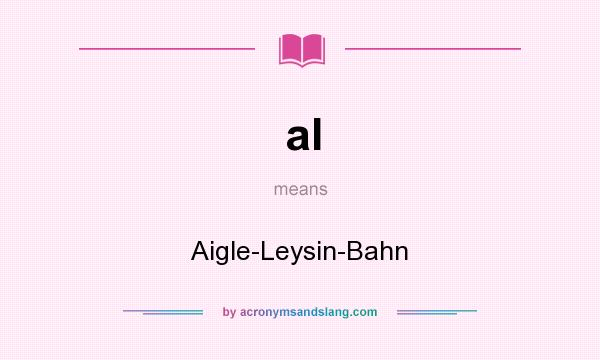 What does al mean? It stands for Aigle-Leysin-Bahn