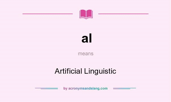 What does al mean? It stands for Artificial Linguistic