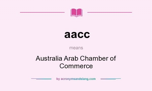 What does aacc mean? It stands for Australia Arab Chamber of Commerce