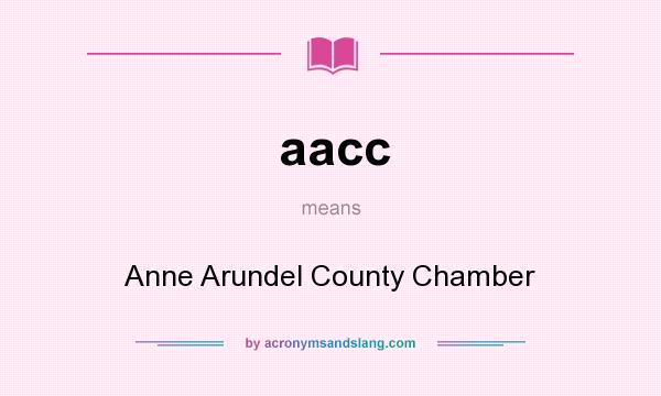What does aacc mean? It stands for Anne Arundel County Chamber