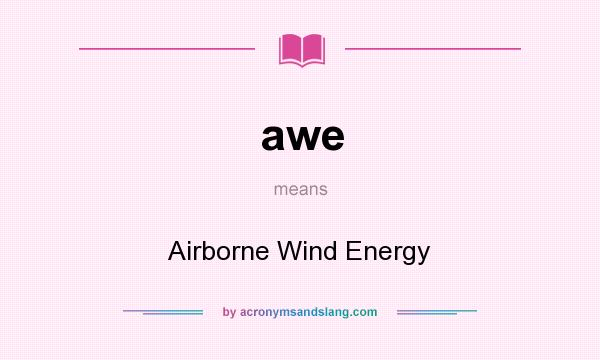 What does awe mean? It stands for Airborne Wind Energy